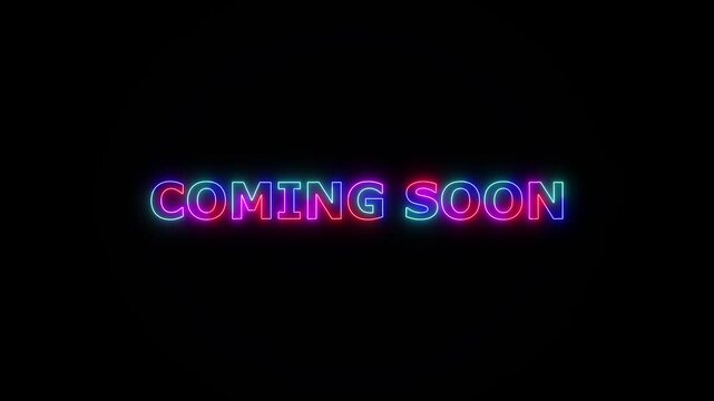COMING soon colored text. Laser vintage effect. Infinite loadable, 4 ti neon color , neon sign glowing against a black background wk video.