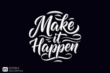 Make It Happen motivational quote in elegant white script letter
