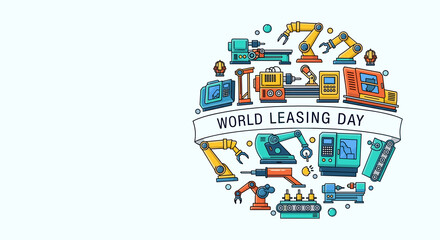 Leased factory machines forming a globe: World Leasing Day, lease industry, equipment lease, financial lease, assets leasing, operating lease
