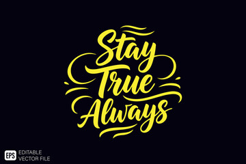 Stay True Always Inspirational Quote Hand Lettering Typography D