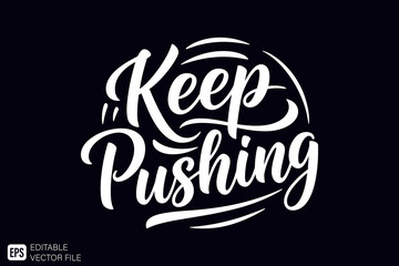 Obraz premium Keep Pushing Motivational Hand Lettering Typography Design.