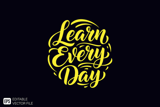 Learn Every Day inspirational quote in bright yellow script lett