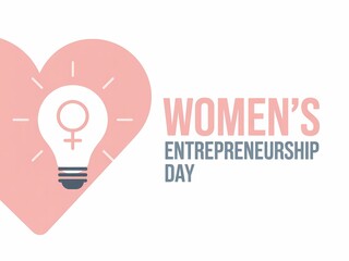 Celebrating women s entrepreneurship day with a heart symbol and a lightbulb idea