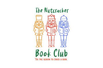 The Nutcracker Book Club "Christmas Nutcracker Book Club with 'Tis the season to crack a book' Quote Sublimation Design