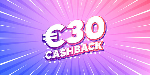 Cashback sun rays gradient banner. Light burst background. 30 Eur cashback. Money back offer sign. Cash back promo symbol. Gradient sun rays. Sunburst light. Vector