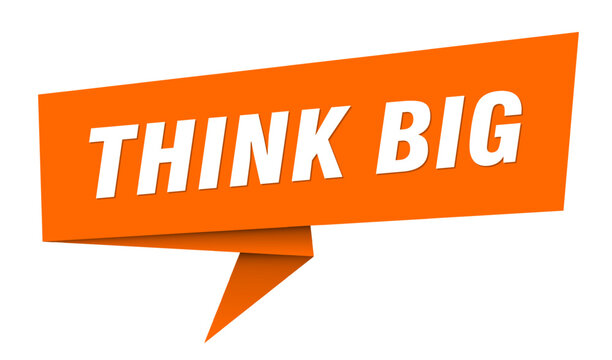think big banner. think big speech bubble, label, sticker, sign template
