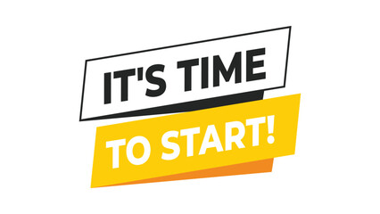 It’s time to start banner, yellow and black typography motivational message for business, education, or project launch campaign in modern graphic style