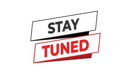 Stay tuned banner, red and black typography label for upcoming event, announcement, or media update in modern digital communication design