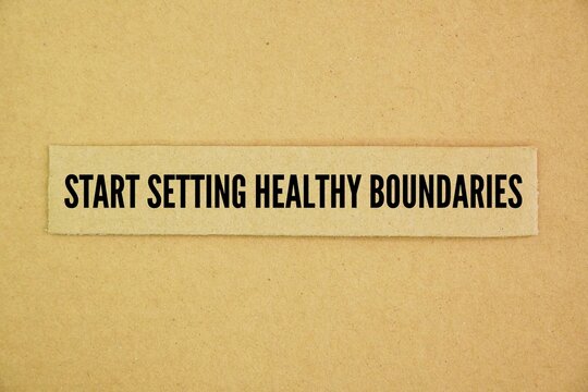 Paper box with the words start setting healthy boundaries. start by assessing your needs and limits, then communicate them clearly and consistently to others