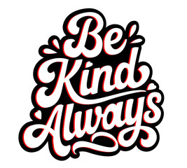 A-vintage-inspired-t-shirt-design_Be-Kind-Always--text-red-white-on-white-black-background-png design