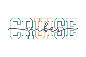 Cruise Vibes' colorful outline font for travel and boat trip T Shirt Design