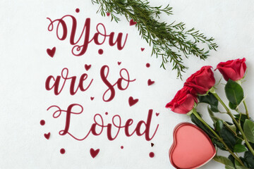 You are so loved valentine s day romantic message with roses