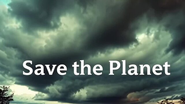 Dramatic clouds over landscape with text urging to save the planet  