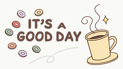 Obraz premium “It’s a Good Day – Coffee Cup with Cheerful Morning Vibes Illustration”