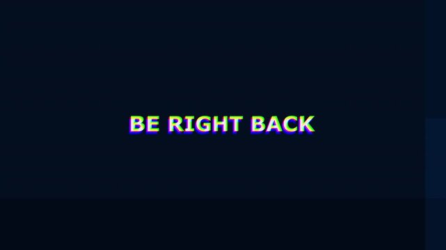 4k stock | Be right back message on a dark blue background. Suitable for design projects with a temporary absence theme.