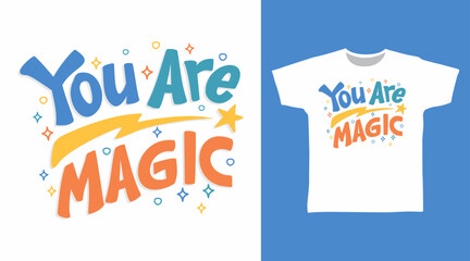 You are magic typography, hand drawn vector ready for print on t-shirt and other uses.