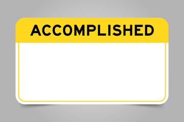 Label banner that have yellow headline with word accomplished and white copy space, on gray background