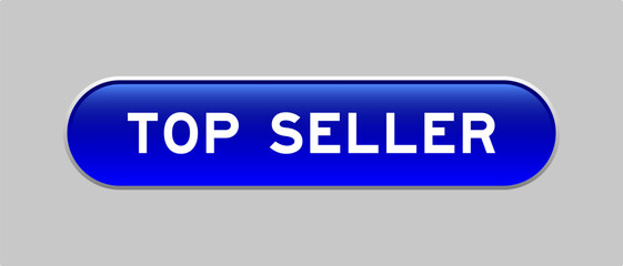 Blue color capsule shape button with word top seller on gray background