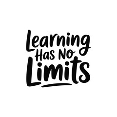 Inspirational quote learning has no limits in bold black lettering