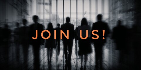 silhouetted group walking toward glass wall with bold orange join us text in blurred corporate setting and dramatic promotional composition