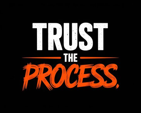 Motivational quote trust the process inspiring typography design