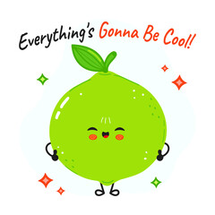 Cute lime character saying everything is gonna be cool