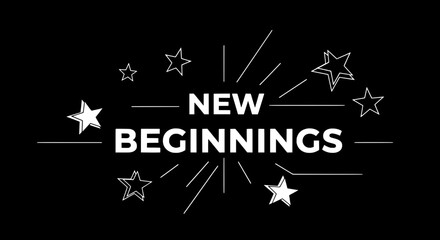Fototapeta premium New Beginnings Motivational Quote with Stars and Burst Effect