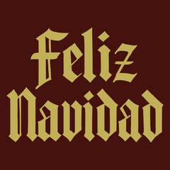 Feliz Navidad lettering spanish typography Merry Christmas Vector illustration for holidays festive design. Print