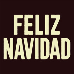 Feliz Navidad lettering spanish typography Merry Christmas Vector illustration for holidays festive design. Print