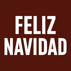 Feliz Navidad lettering spanish typography Merry Christmas Vector illustration for holidays festive design. Print