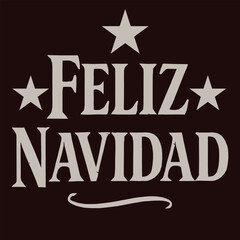 Feliz Navidad lettering spanish typography Merry Christmas Vector illustration for holidays festive design. Print