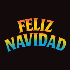 Feliz Navidad lettering spanish typography Merry Christmas Vector illustration for holidays festive design. Print