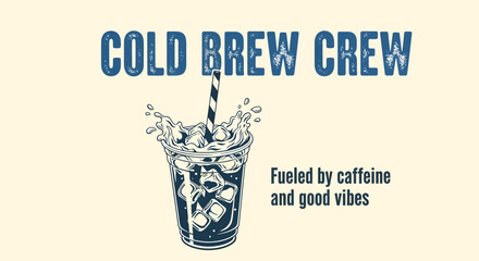 Illustration of a cold brew drink with the text "Cold Brew Crew" and "Fueled by caffeine and good vibes".