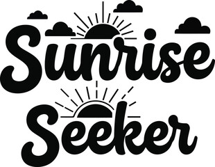 Sunrise seeker typography design inspirational quote about travel, adventure, and nature vector illustration for tshirt, poster, card
