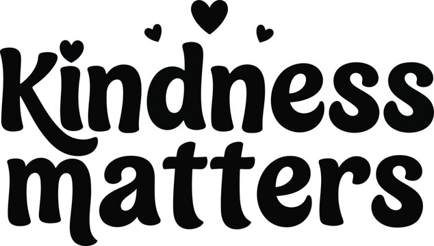 Spread positivity with this kindness matters design, perfect for promoting empathy, compassion, and a better world
