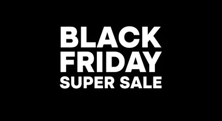 Bold white text announcing a black friday super sale, highlighting a major shopping event with significant discounts and offers