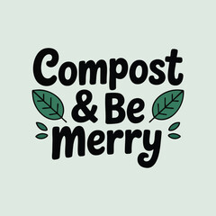 Compost and Be Merry Eco Christmas Typography Design