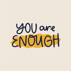 You Are Enough lettering. Cute motivational affirmation phrase in handwriting brush pen style. Whimsical positive kind reminder for postcards, stickers or t-shirt print.