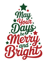 Christmas tree design with the message 'May Your Days Be Merry and Bright' in festive colors.