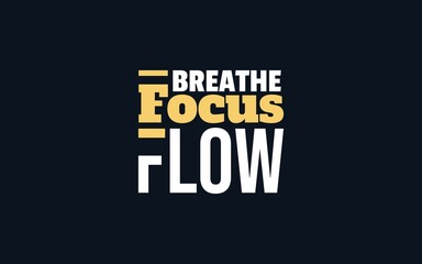 Minimal motivational quote reminding you to breathe, stay focused, and flow with purpose. Perfect for mindfulness, productivity, and yoga projects.