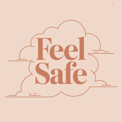 Feel safe text art cloud shape soft pastel colors comforting and reassuring graphic element for emotional well-being and serenity themes vector