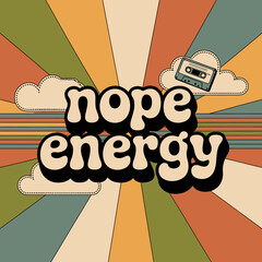 Retro nope energy phrase with cassette tape and psychedelic sunburst background capturing 70s vibe vector