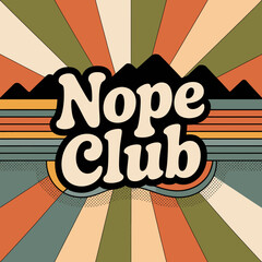 Retro graphic with 'nope club' text and sunburst pattern evoking 1970s vintage aesthetic vector