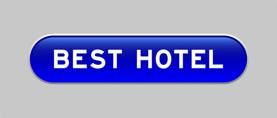 Blue color capsule shape button with word best hotel on gray background
