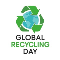 Global recycling day earth with recycling symbol and text