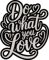 Naklejka premium Do What You Love – Inspirational Quote Vector for T-Shirts, Vector and editable