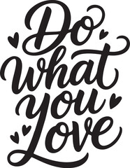 Obraz premium Do What You Love – Hand Lettering Typography T-Shirt Design, Vector and editable