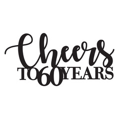 CHEERS TO 60 YEARS sign design
