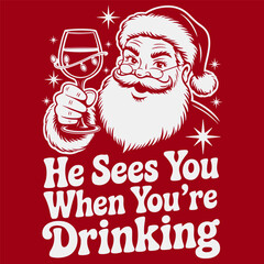 Vector illustration, Retro Santa Claus with wine glass and quote - He sees you when you're drinking, red background. Adult Christmas funny alcohol saying. Winter holidays greeting card, poster, banner
