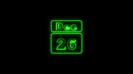 26 December icon animation with neon neon frame and text on black background. A calendar that says 26th december letter neon effects.